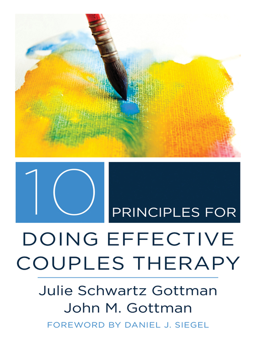 Title details for 10 Principles for Doing Effective Couples Therapy by Julie Schwartz Gottman - Wait list